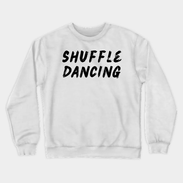 Shuffle Dancing Crewneck Sweatshirt by Shuffle Dance